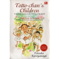 Image of Totto-Chan's Children A goodwill journey to the children of the world : Anak-anak Totto-Chan Perjalanan kemanusiaan untuk anak-aak dunia