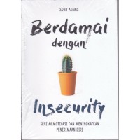 Image of Berdamai dengan insecurity : Seni memotivasi dan meningkatkan penerimaan diri