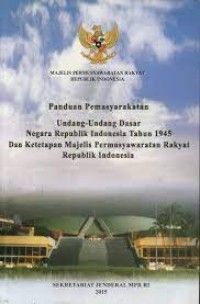 Image of Panduan Permasyarakatan Undang-undang dasar Negara Repbublik Indonesia Tahun 1945 dan Ketetapan Majelis Permusyawaratan Rakyat Republik Indonesia Tahun 2015