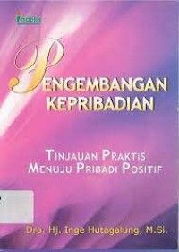 Image of Pengembangan Kepribadian : Tinjauan Praktis Menuju Pribadi Positif