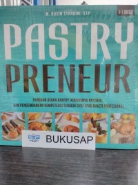 Image of Pastry Preneur : Panduan usaha bakery, khususunya patiseri, dan pengembangan kompetensi sebagai chef atau baker profesional