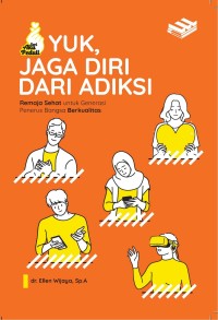 Image of Yuk, Jaga Diri  Dari Adiksi